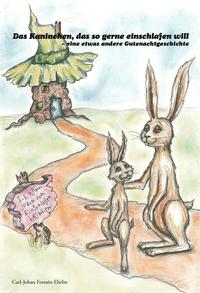 «Das Kaninchen, das so gerne einschlafen will – eine etwas andere Gutenachtgeschichte» von von Carl-Johan Forssén Ehrlin. Als Download oder Taschenbuch erhältlich bei Amazon.de
