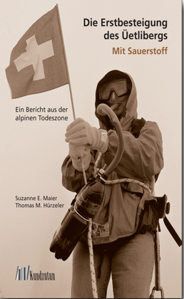 Die Broschüre «Erstbesteigung des Üetlibergs. Mit Sauerstoff» von Thomas Hürzeler und Suzanne Maier.